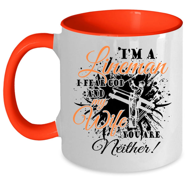 I Fear God And My Wife Coffee Mug, I'm A Lineman Accent Mug