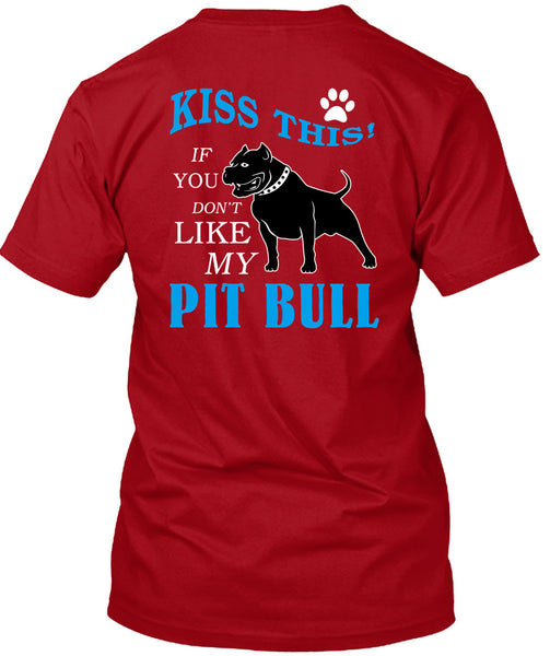 You Don't Like My Pit Bull T Shirt, I Love My Dogs T Shirt