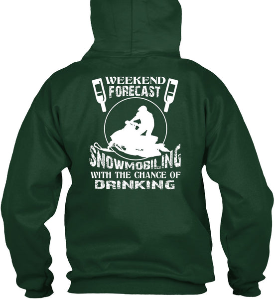 Weekend Forecast Snowmobiling T Shirt, Chance Of Drinking T Shirt