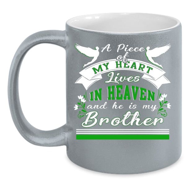 A Piece Of My Heart Lives In Heaven Coffee Mug, He Is My Brother Coffee Cup