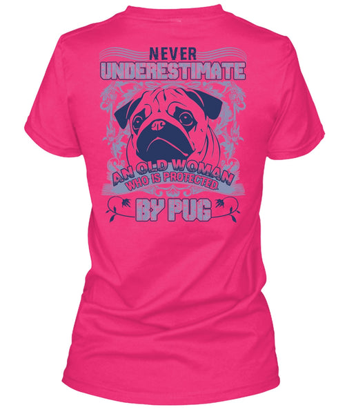 Old Woman Who Is Protected By Pug T Shirt, I Love Pug T Shirt