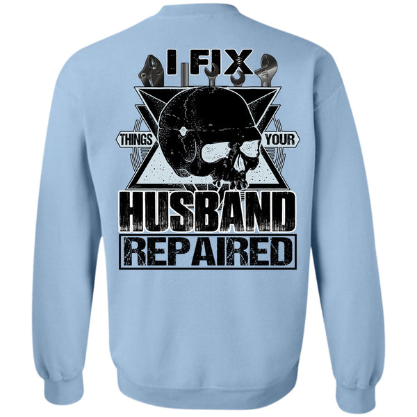 I Love Mechanic T Shirt, I Fix Things Your Husband Repaired Sweatshirt