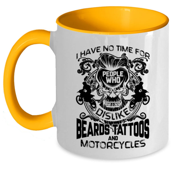 Who Dislike Beards Tattoos And Motorcycles Coffee Mug, I Have No Time For People Accent Mug