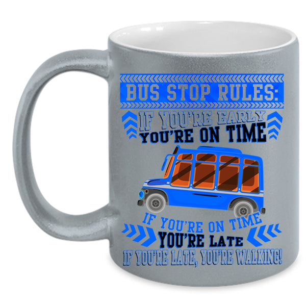 If You're Early You're On Time Coffee Mug, Bus Stop Rules Accent Mug