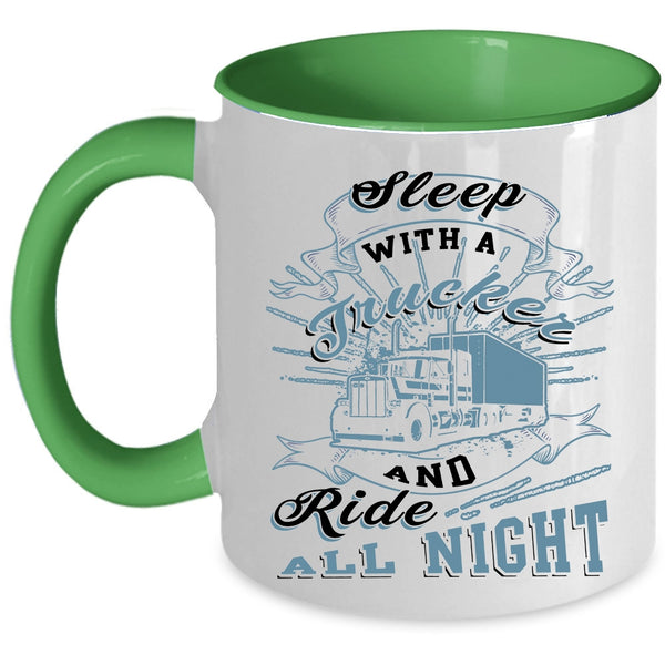 Ride All Night Coffee Mug, Sleep With A Trucker Accent Mug