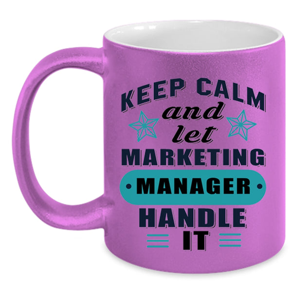 Funny Manager Coffee Mug, Keep Calm And Let Marketing Manager Accent Mug