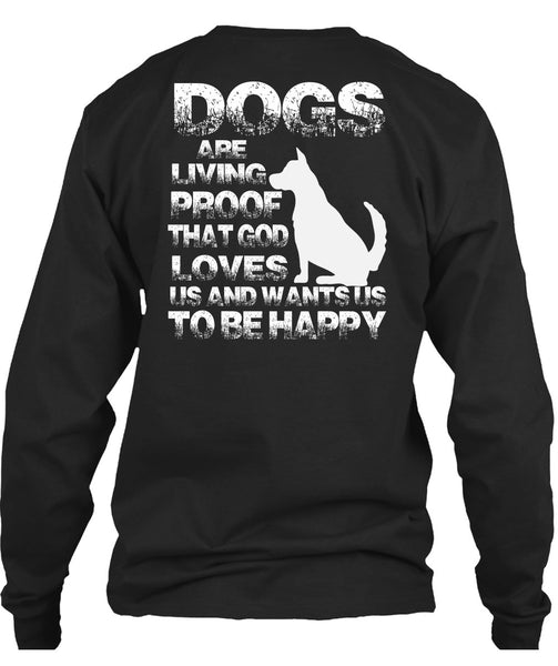 Dogs Are Living Proof T Shirt, I Love My Dog T Shirt