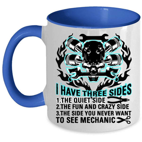 Cool Gift For Mechanics Coffee Mug, I Have Three Sides Accent Mug