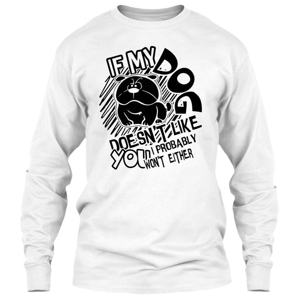 If My Dog Doen't Like You T Shirt, Coolest Dog Lover T Shirt