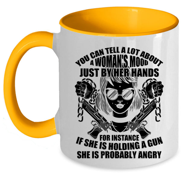 She Is Holding A Gun Coffee Mug, You Can Tell A Lot About A Woman's Mood Accent Mug