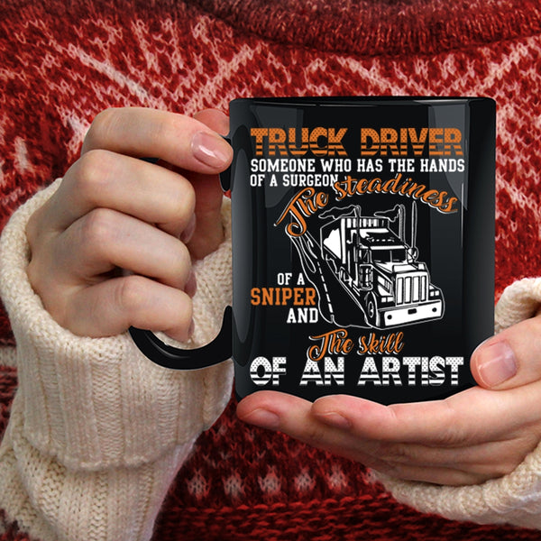 Trucker Driver Coffee Mug, The Skill Of An Artist Coffee Cup