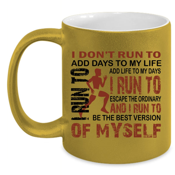 I Run To Add Life To My Days Coffee Mug, I Don't Run To Add Days To My Life Accent Mug