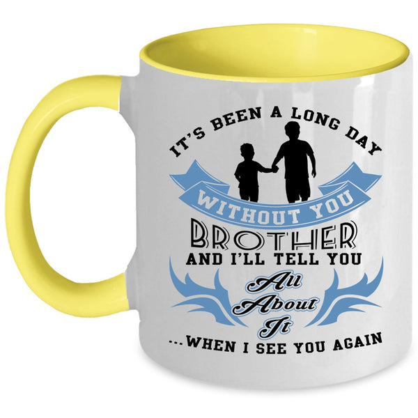 Cute Brother Coffee Mug, Ot's Been A Long Day Without Brother Accent Mug