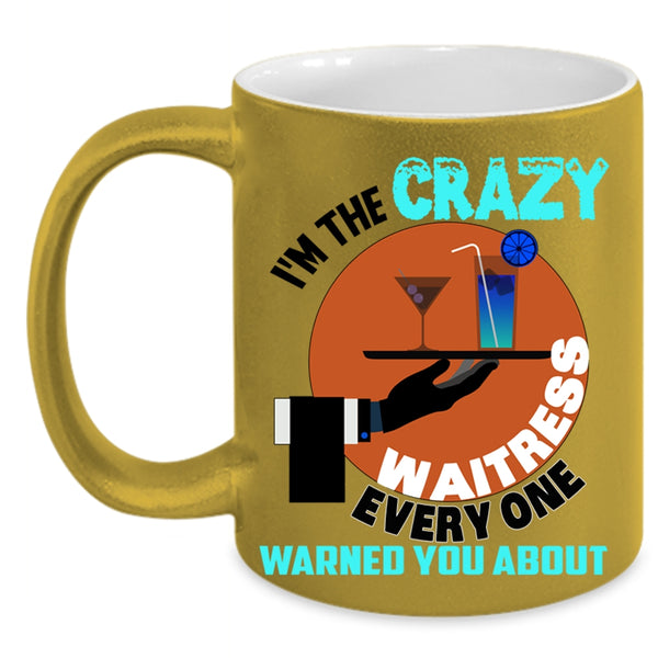 Crazy Waitress Coffee Mug, I'm The Crazy Waitress Accent Mug