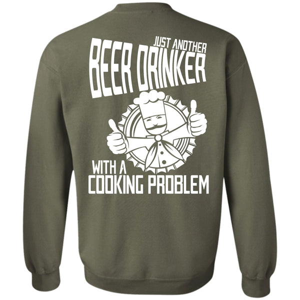 Cooking Problem T Shirt, I Love Beer Sweatshirt