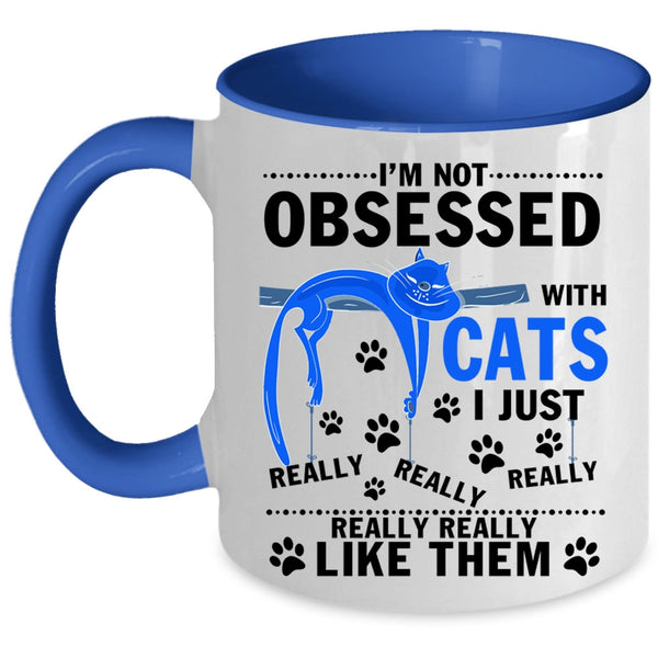 I Just Really Like Them Coffee Mug, I'm Not Obsessed With Cats Accent Mug