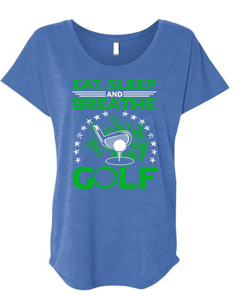 Eat Sleep Breathe And Golf T Shirt, I Love Golf T Shirt, Cool Shirt (Ladies' Triblend Dolman Sleeve)