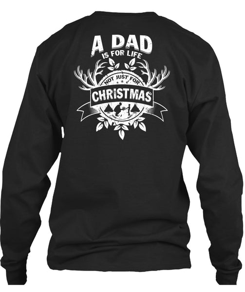 A Dad Is For Life Not Just For Christmas T Shirt, Being A Dad T Shirt