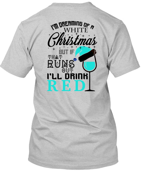I'm Dreaming Of A White Christmas T Shirt, Happy New Year T Shirt