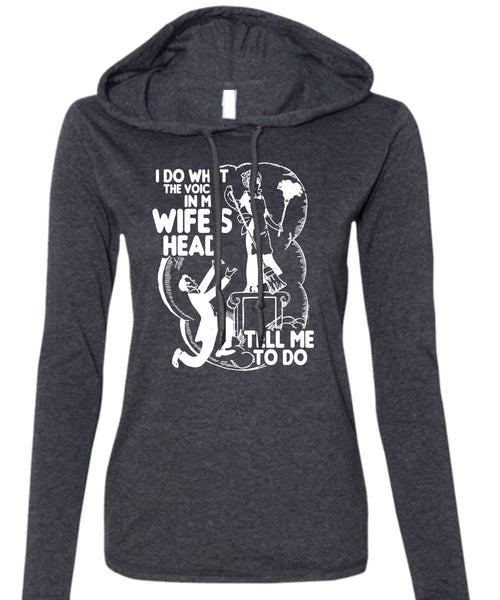 I Do What The Voices In My Wife's Head T Shirt, Being A Husband T Shirt (Anvil Ladies Ringspun Hooded)