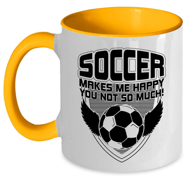 Funny Soccer Coffee Mug, Soccer Makes Me Happy Accent Mug
