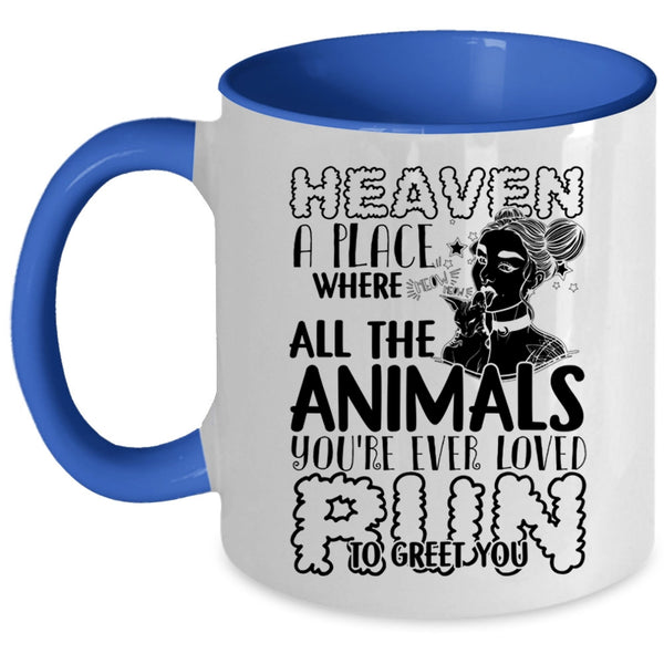 You're Ever Loved Run To Greet You Coffee Mug, Heaven A Place Where All The Animals Accent Mug