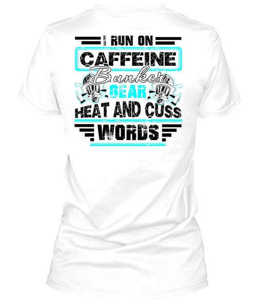 I Run Caffeine Bunker T Shirt, I Love Firefighter T Shirt