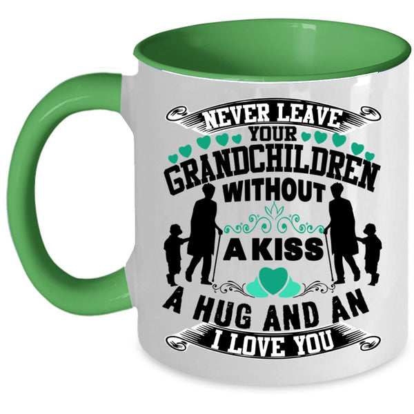 Family Coffee Mug, Never Leave Your Grandchildren Without A Kiss Accent Mug