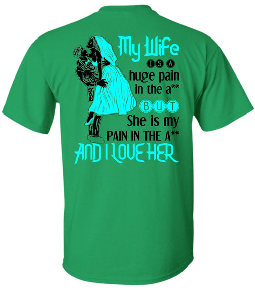 My Wife Is A Huge Pain T Shirt, Being A Wife T Shirt