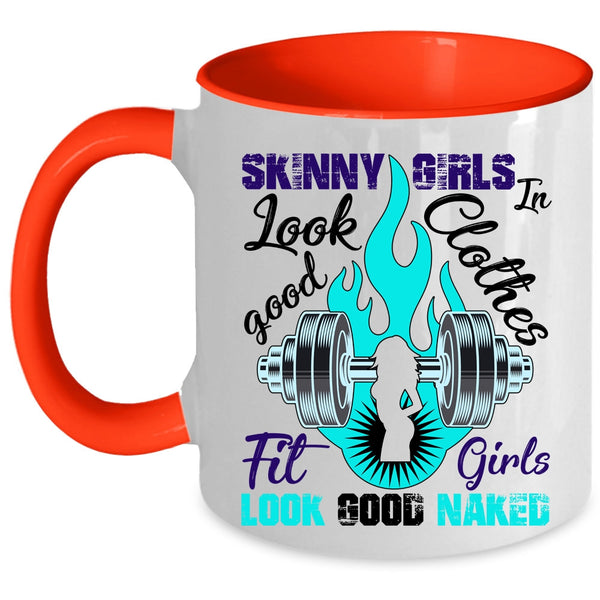 Fit Girls Coffee Mug, Skinny Girls Look Good In Clothes Accent Mug
