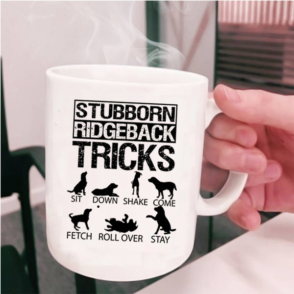 Funny Dogs Coffee Mug, Stubborn Ridgeback Tricks Cup
