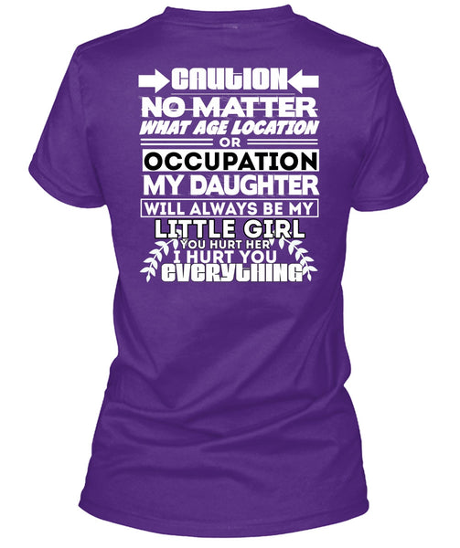 Age Location Or Occupation My Daughter T Shirt, I Hurt You T Shirt