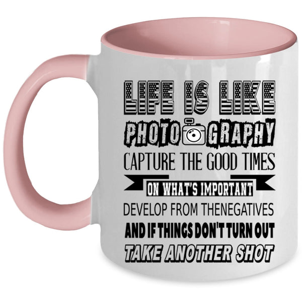 Awesome Photographers Coffee Mug, Life Is Like Photography Accent Mug