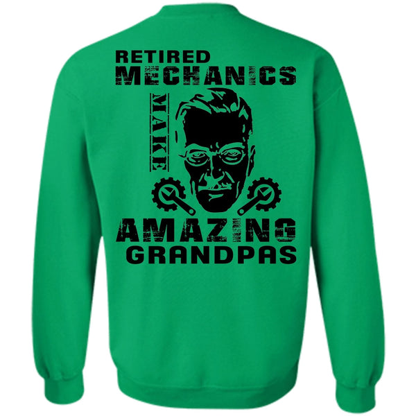 Being A Mechanic T Shirt, Retired Mechanics Make Amazing Grandpas Sweatshirt