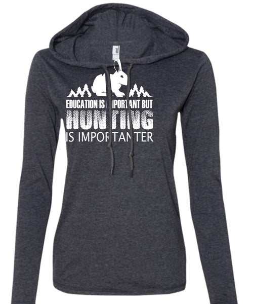 Education Is Important But Hunting Is Importanter T Shirt, Sport T Shirt (Anvil Ladies Ringspun Hooded)
