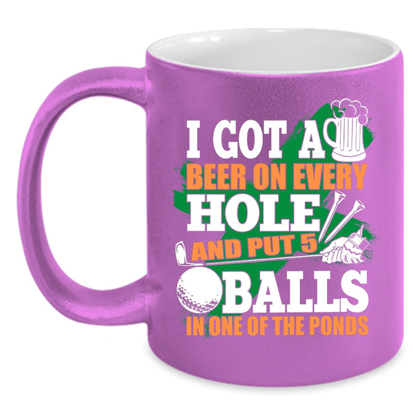 I Got A Beer On Every Hole Coffee Mug, Funny Golf Coffee Cup