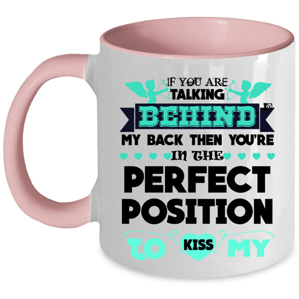 Funny Best Friends Coffee Mug, If You Are Talking Behind My back Accent Mug