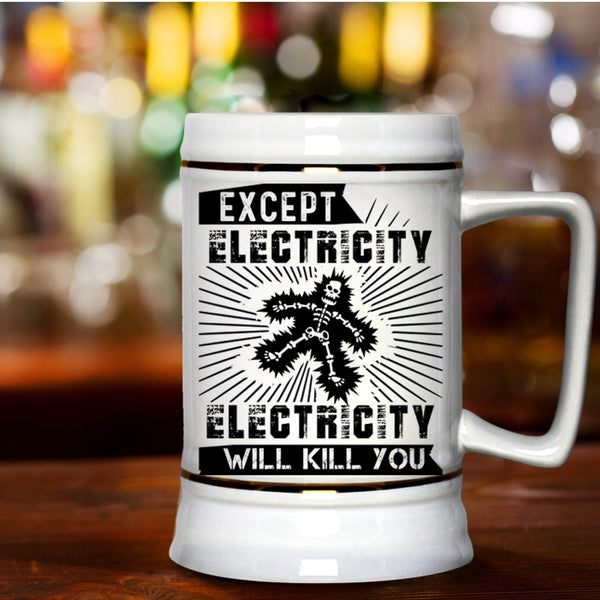 Funny Electricians Beer Stein 22oz, Except Electricity Beer Mug