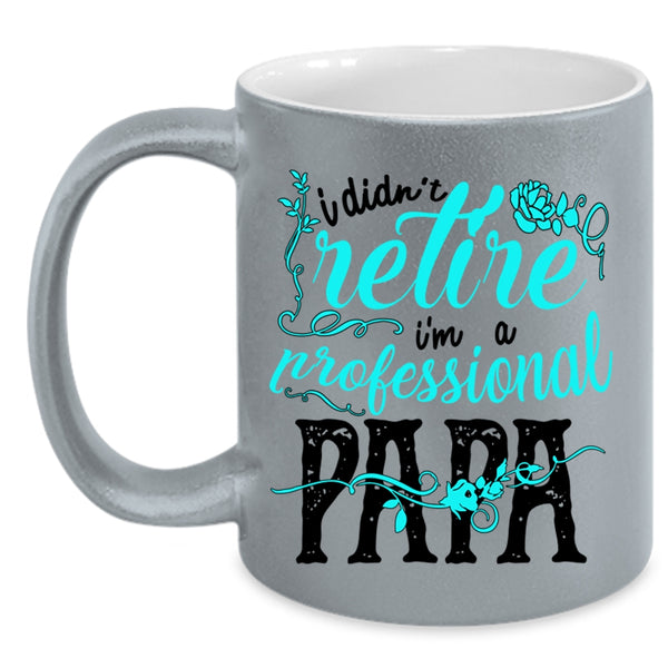 I'm A Professional Papa Coffee Mug, I Didn't Retire Accent Mug