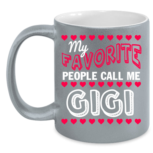 My Favorite People Call Me Gigi Coffee Mug, Cute Mama Coffee Cup