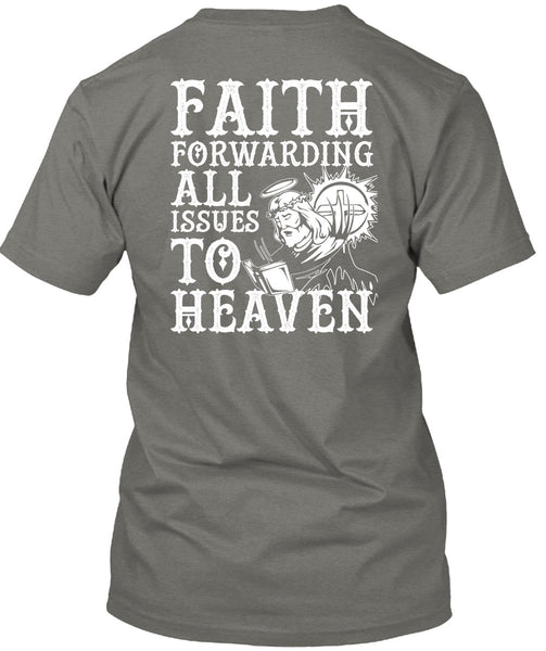 Faith Forwarding All Issues To Heaven T Shirt, My Life T Shirt