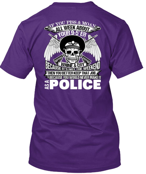 You Would Never Make It As A Police T Shirt, I Love Police T Shirt