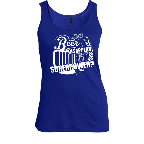 I Make Beer Disapear T Shirt, What's Your Supperpower Tank Top