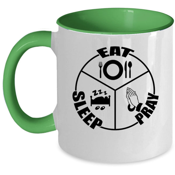 Cool Gift For Mom Coffee Mug, Eat Sleep Pray Accent Mug