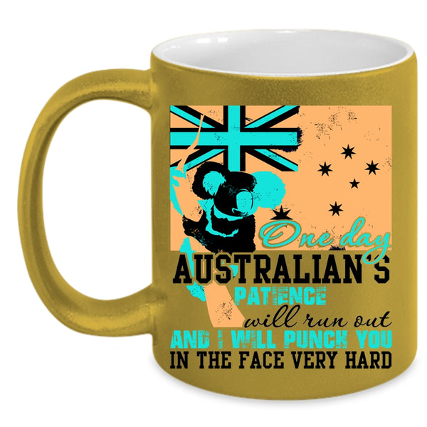 Cool Australian Coffee Mug, One Day Australian's Patience Will Run Out Accent Mug