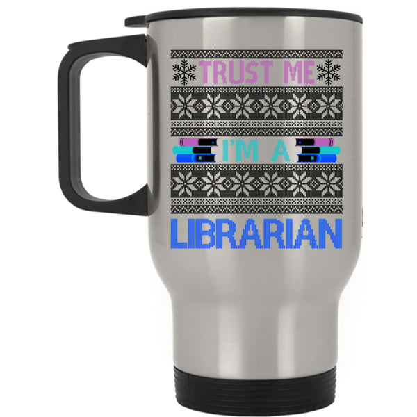 Ugly Christmas Sweater Travel Mug, Trust Me I'm A Librarian Mug