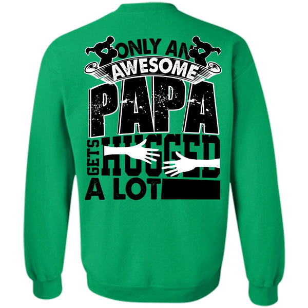 I Love Papa T Shirt, Only An Awesome Papa Sweatshirt