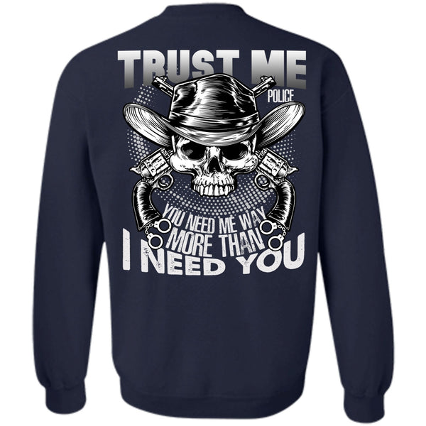 I Need You T Shirt, I Love Police Sweatshirt