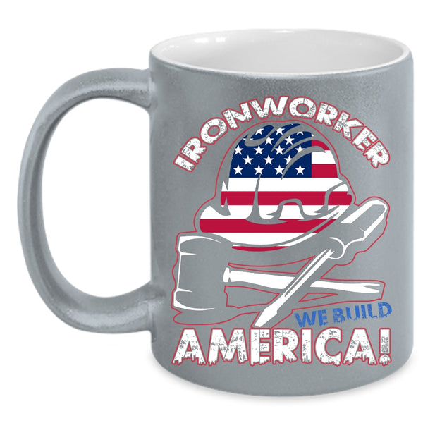 Ironworker Coffee Mug, We Build America Coffee Cup