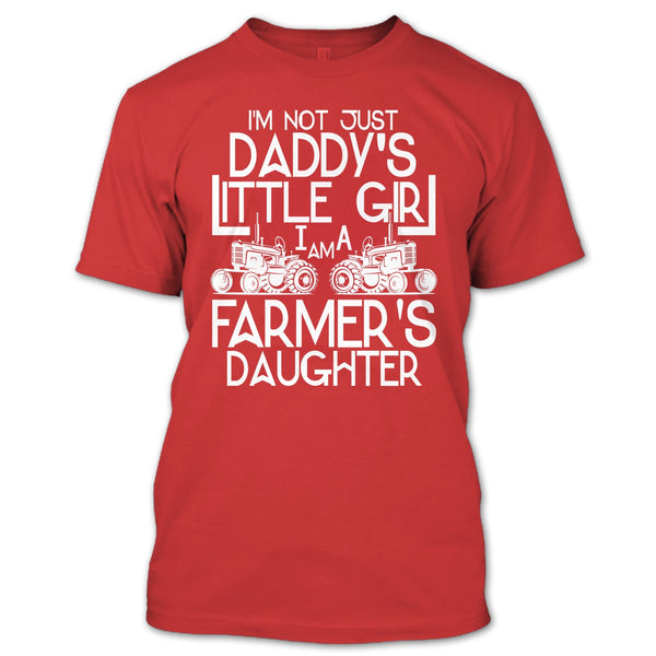 I'm Not Just A Daddy's Girl T Shirt, I'm A Daughter's Farmer T Shirt